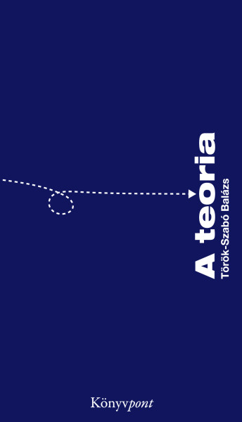 Török-Szabó Balázs - A teória - könyvborító